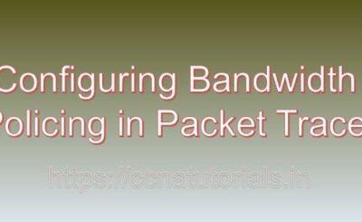 Configuring Bandwidth Policing in Packet Tracer, ccna, ccna tutorials