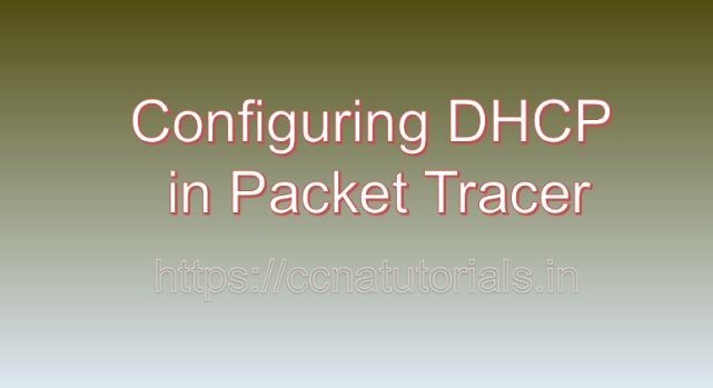 Configuring DHCP in Packet Tracer, ccna, ccna tutorials