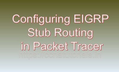 Configuring EIGRP Stub Routing in Packet Tracer, ccna, ccna tutorials