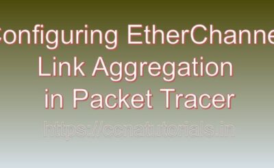 Configuring EtherChannel Link Aggregation in Packet Tracer, ccna, ccna tutorials