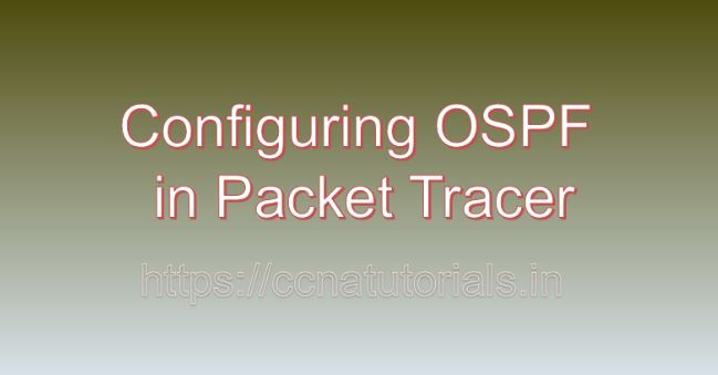 Configuring OSPF in Packet Tracer, ccna, ccna tutorials