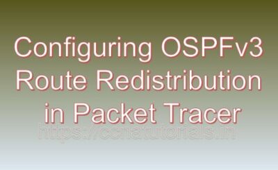 Configuring OSPFv3 Route Redistribution in Packet Tracer, ccna, ccna tutorials