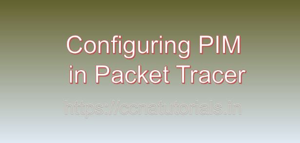 Configuring PIM in Packet Tracer, ccna, ccna tutorials