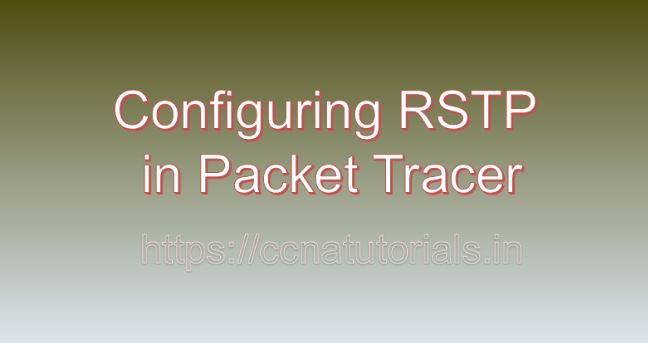 configuring rstp in packet tracer, ccna, ccna tutorials