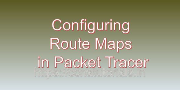 Configuring Route Maps in Packet Tracer, ccna, ccna tutorials
