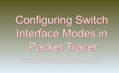 Configuring Switch Interface Modes in Packet Tracer, ccna, ccna tutorials