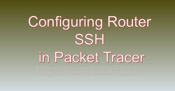 Configuring router ssh in Packet Tracer, ccna, ccna tutorials