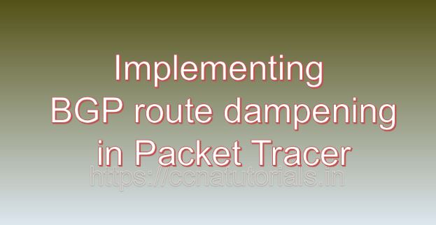 Implementing BGP route dampening, ccna, ccna tutorials