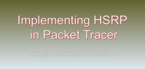 Implementing HSRP in Packet Tracer, ccna, ccna tutorials