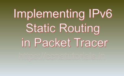 Implementing IPv6 Static Routing in Packet Tracer, ccna, ccna tutorials