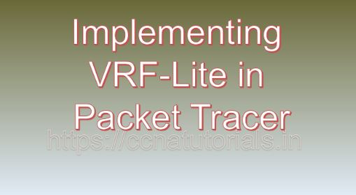 Implementing VRF-Lite in Packet Tracer, ccna, ccna tutorials