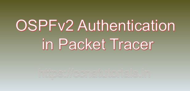 OSPFv2 Authentication in Packet Tracer, ccna, ccna tutorials