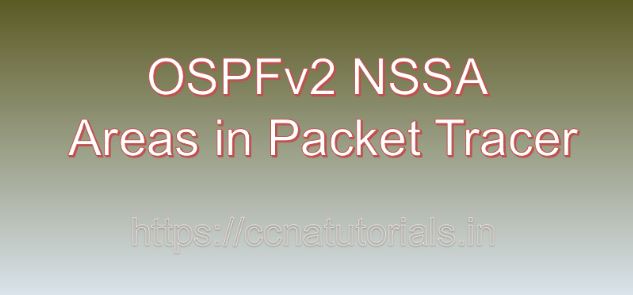 OSPFv2 NSSA Areas in Packet Tracer, ccna, ccna tutorials
