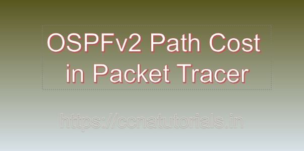 OSPFv2 Path Cost in Packet Tracer, ccna, ccna tutorials