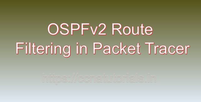 OSPFv2 Route Filtering in Packet Tracer, ccna, ccna tutorials