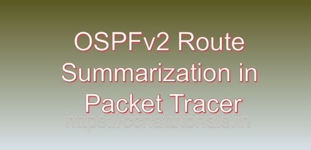 OSPFv2 Route Summarization in Packet Tracer, ccna, ccna tutorials