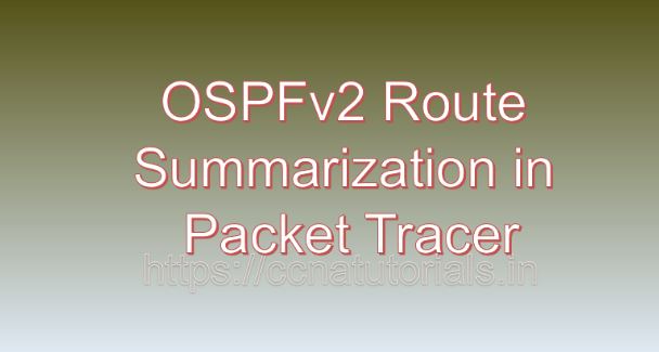 OSPFv2 Route Summarization in Packet Tracer, ccna, ccna tutorials