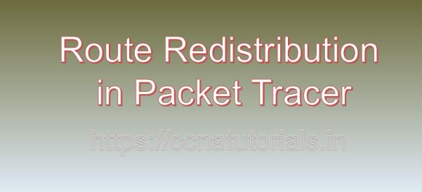 Route Redistribution in Packet Tracer, ccna, ccna tutorials
