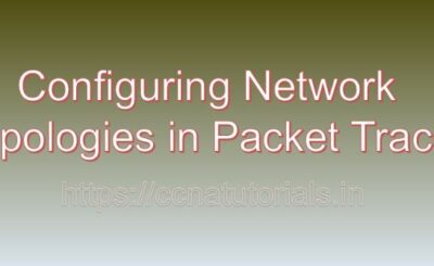 configuring network topologies in packet tracer, ccna, ccna tutorials