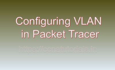 configuring vlan in packet tracer, ccna, ccna tutorials