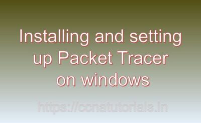 installing and setting up packet tracer on windows, ccna , ccna tutorials