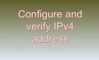 Configure and verify IPv4 address, ccna, ccna tutorials