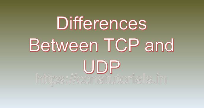 Differences between TCP and UDP, ccna, ccna tutorials