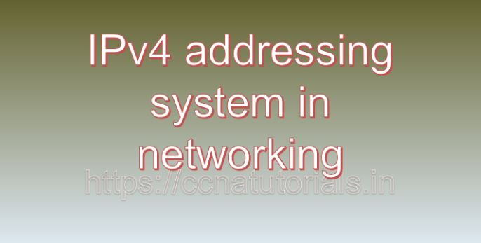IPv4 addressing system in networking, ccna, ccna tutorials