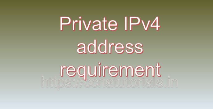 Private IPv4 address requirement, ccna, ccna tutorials