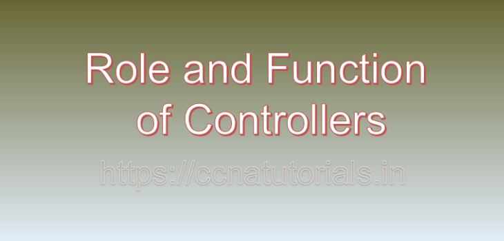 Role and Function of Controllers, ccna, ccna tutorials