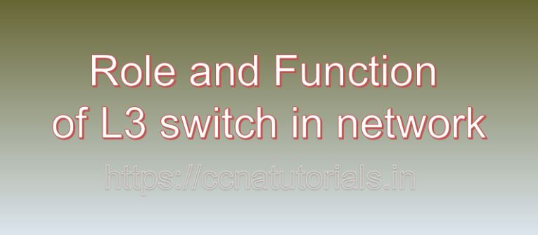 role and function of layer3 switch in network, ccna, ccna tutorials