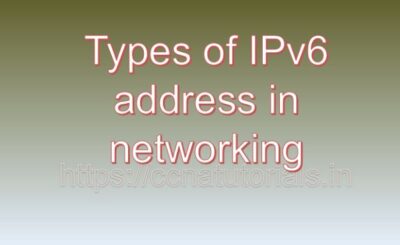 Types of IPv6 address in networking , ccna, ccna tutorials