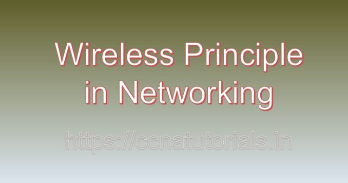 wireless principle in networking, ccna, ccna tutorials