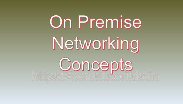 on premise networking concepts, ccna, ccna tutorials