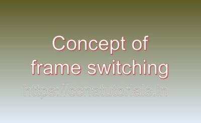 Concept of frame switching, ccna, ccna tutorials