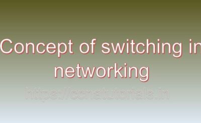 Concept of switching in networking, ccna, ccna tutorials